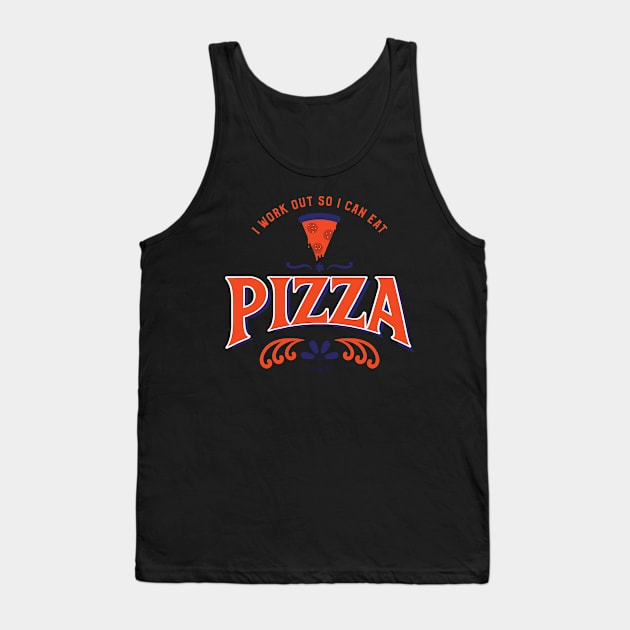 I work out so I can eat pizza Tank Top by Live Together